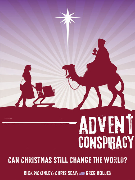 Title details for Advent Conspiracy by Rick McKinley - Available